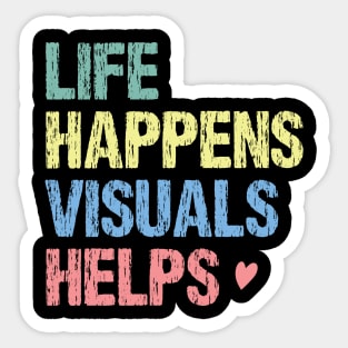 Life happens visuals helps, Special teacher gift Sticker